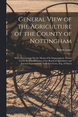 bokomslag General View of the Agriculture of the County of Nottingham