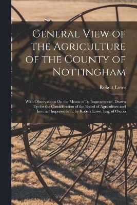 General View of the Agriculture of the County of Nottingham 1