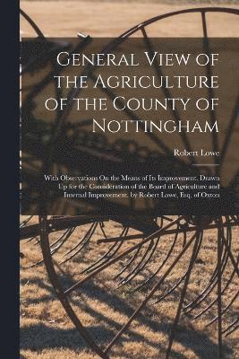 General View of the Agriculture of the County of Nottingham