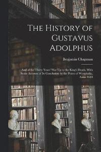 bokomslag The History of Gustavus Adolphus