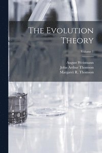 bokomslag The Evolution Theory; Volume 1
