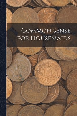 Common Sense for Housemaids 1