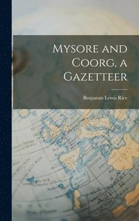 bokomslag Mysore and Coorg, a Gazetteer