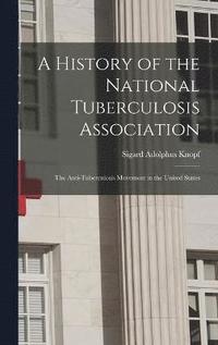 bokomslag A History of the National Tuberculosis Association