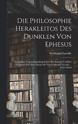 Die Philosophie Herakleitos Des Dunklen Von Ephesus 1