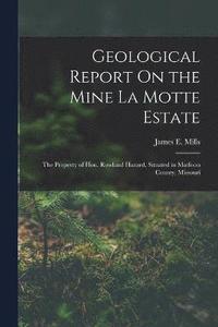 bokomslag Geological Report On the Mine La Motte Estate