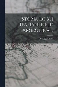 bokomslag Storia Degli Italiani Nell' Argentina ...