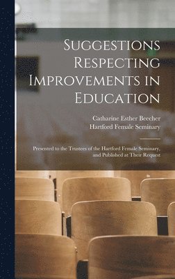 Catharine Esther Beecher, C. Hartford Female Seminary (Hartford - Suggestions Respecting Improvements in Education, Inbunden