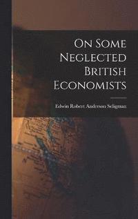 bokomslag On Some Neglected British Economists