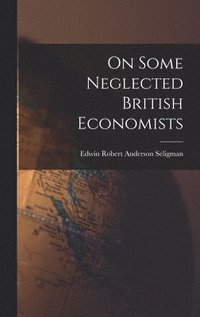 bokomslag On Some Neglected British Economists