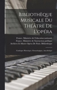 bokomslag Bibliothque Musicale Du Thtre De L'opra