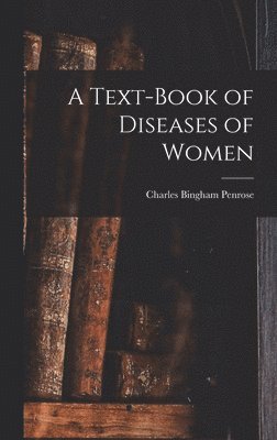 Text-Book of Diseases of Women