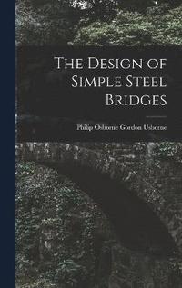 bokomslag The Design of Simple Steel Bridges