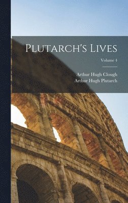 Arthur Hugh Clough, Arthur Hugh Plutarch - Plutarch's Lives; Volume 4, Inbunden