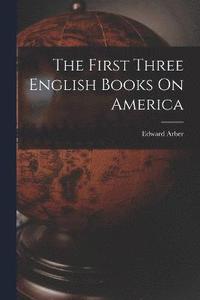 bokomslag The First Three English Books On America