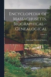 bokomslag Encyclopedia of Massachusetts, Biographical--Genealogical; Volume 4