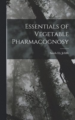 Essentials of Vegetable Pharmacognosy 1