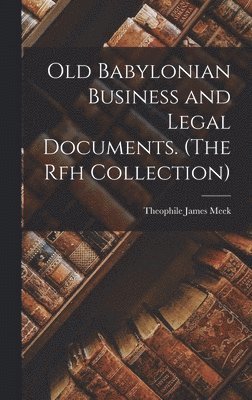 bokomslag Old Babylonian Business and Legal Documents. (The Rfh Collection)