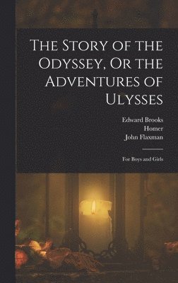 Homer, Edward Brooks, John Flaxman - Story of the Odyssey, Or the Adventures of Ulysses, Inbunden