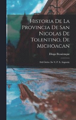 Historia De La Provincia De San Nicolas De Tolentino, De Michoacan 1