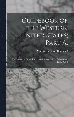 Guidebook of the Western United States; Part A. 1