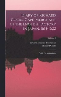 bokomslag Diary of Richard Cocks, Cape-Merchant in the English Factory in Japan, 1615-1622