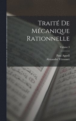 Paul Appell, Alexandre Véronnet - Traité De Mécanique Rationnelle; Volume 3, Inbunden