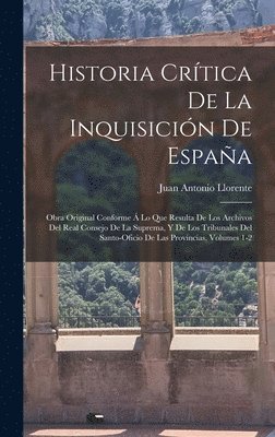Juan Antonio Llorente - Historia Crítica De La Inquisición De España, Inbunden