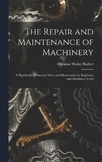 bokomslag The Repair and Maintenance of Machinery