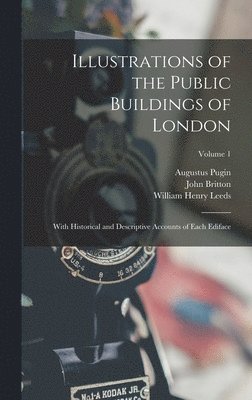 William Henry Leeds, John Britton, Augustus Pugin - Illustrations of the Public Buildings of London, Inbunden