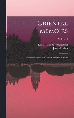 James Forbes, Eliza Rosée Montalembert - Oriental Memoirs, Inbunden