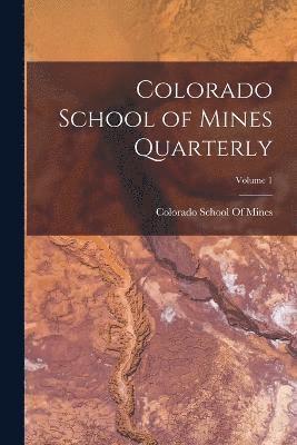 Colorado School of Mines Quarterly; Volume 1 1