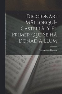 bokomslag Diccionri Mllorqu-Castll, Y El Primer Que Se H Dond a Llum