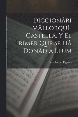 Diccionri Mllorqu-Castll, Y El Primer Que Se H Dond a Llum 1