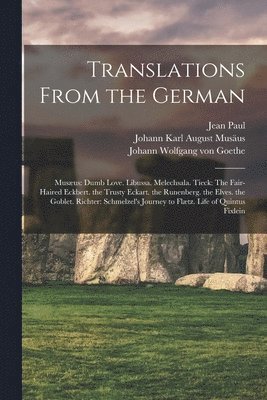 Johann Wolfgang Von Goethe, Jean Paul, Johann Karl August Musäus - Translations From the German, Häftad