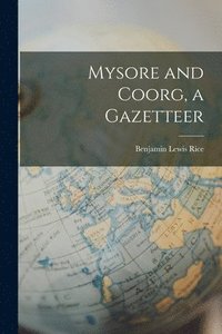bokomslag Mysore and Coorg, a Gazetteer