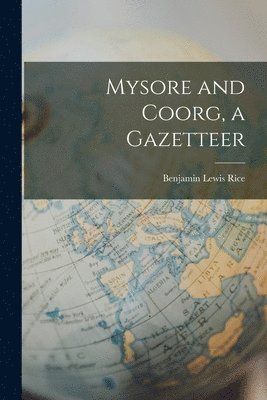 Mysore and Coorg, a Gazetteer 1