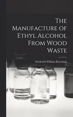 Manufacture of Ethyl Alcohol From Wood Waste