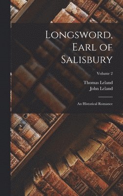 John Leland, Thomas Leland - Longsword, Earl of Salisbury, Inbunden