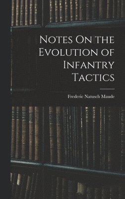 bokomslag Notes On the Evolution of Infantry Tactics