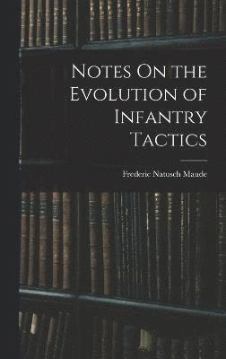 Notes On the Evolution of Infantry Tactics 1