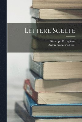 Anton Francesco Doni, Giuseppe Petraglione - Lettere Scelte, Häftad