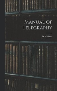 bokomslag Manual of Telegraphy