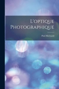 bokomslag L'optique Photographique