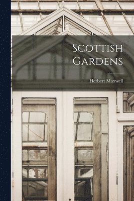 Herbert Maxwell - Scottish Gardens, Häftad