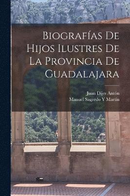 bokomslag Biografas De Hijos Ilustres De La Provincia De Guadalajara