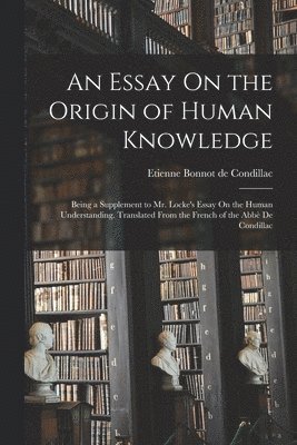 Etienne Bonnot de Condillac, Etienne Bonnot De Condillac - Essay On the Origin of Human Knowledge, Häftad