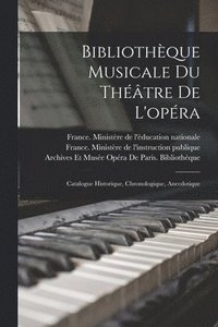 bokomslag Bibliothque Musicale Du Thtre De L'opra