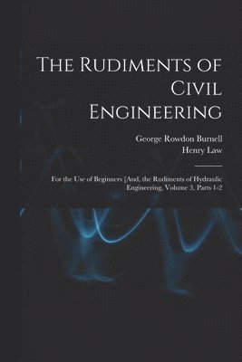 bokomslag The Rudiments of Civil Engineering