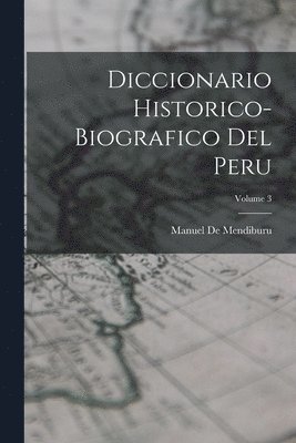 bokomslag Diccionario Historico-Biografico Del Peru; Volume 3